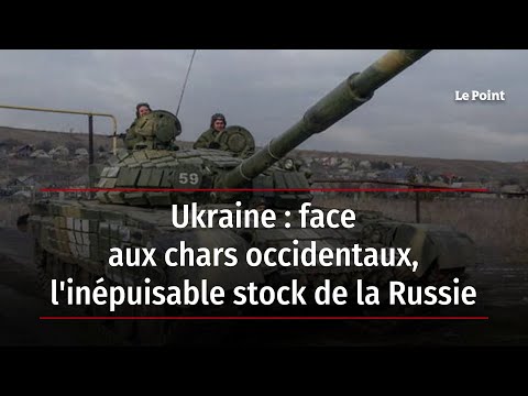 Ukraine : face aux chars occidentaux, l'inépuisable stock de la Russie