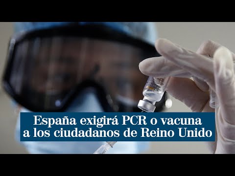 España exigirá PCR negativa o vacuna a los ciudadanos de Reino Unido