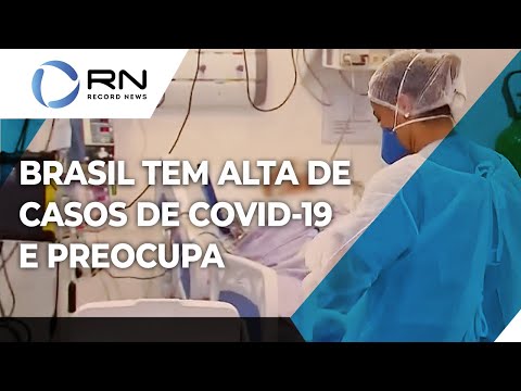 Brasil tem alta de casos de Covid-19 e situação preocupa
