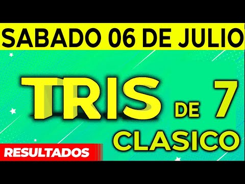 Sorteo Tris de las Siete y Tris Clásico del Sábado 6 de Julio del 2024.