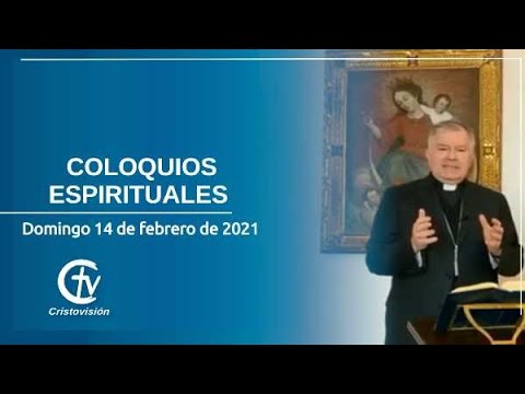 COLOQUIOS ESPIRITUALES || Domingo 14 de febrero de 2021 || Canal Cristovision