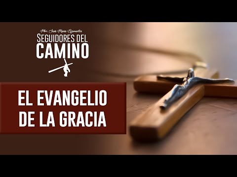 El Evangelio de la gracia - Padre Jesús María Bezunartea