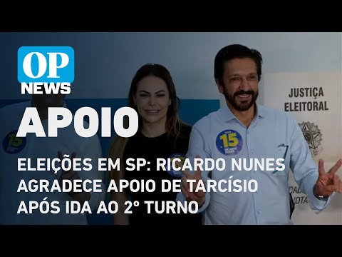 Eleições em SP: Ricardo Nunes agradece apoio de Tarcísio após ida ao 2º turno | O POVO NEWS