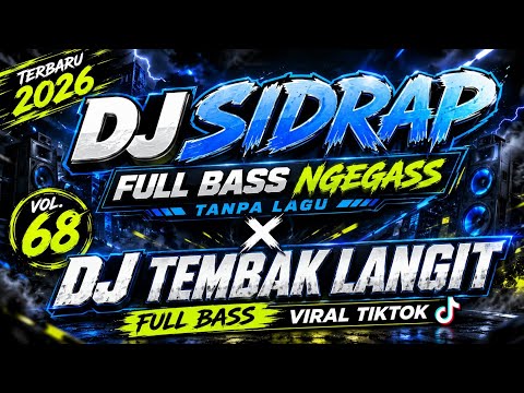 DJ SIDRAP TERBARU 2026 FULL BASS NGEGASS TANPA LAGU VOL.68 X DJ TEMBAK LANGIT FULL BASS VIRAL TIKTOK