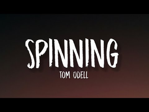 Tom Odell - Spinning (Lyrics)