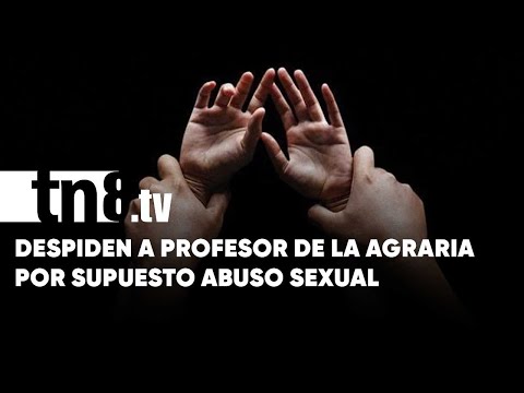 Despiden a docente universitario de Nicaragua acusado de abuso sexual - Nicaragua
