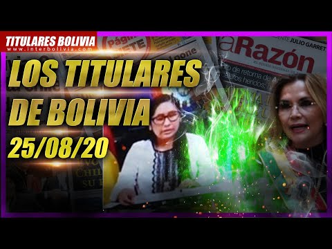 ?? LOS TITULARES DE BOLIVIA ?? ? 25 DE AGOSTO 2020 [ NOTICIAS DE BOLIVIA ] ? Edición no narrada