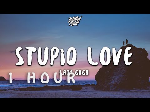 [ 1 HOUR ] Lady Gaga - Stupid Love (Lyrics)