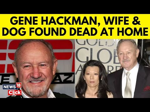 Hollywood Actor Gene Hackman, Wife Betsy Arakawa Found Dead In Santa Fe Home In US | N18G