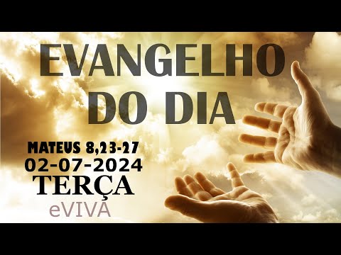 EVANGELHO DO DIA 02/07/2024 Mt 8,23-27 LITURGIA DIÁRIA - HOMILIA DIÁRIA DE HOJE E ORAÇÃO eVIVA