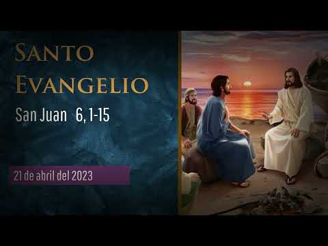 Evangelio del 21 de abril del 2023 :: San Juan, capítulo 6, versículos 1-15