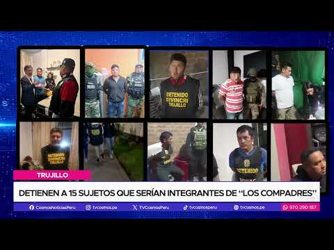 Trujillo: Detienen a 15 sujetos que serían integrantes de “Los compadres”