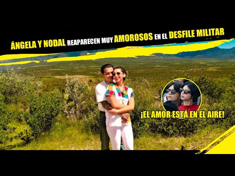 ÁNGELA y NODAL reaparecen muy AMOROSOS en el desfile militar