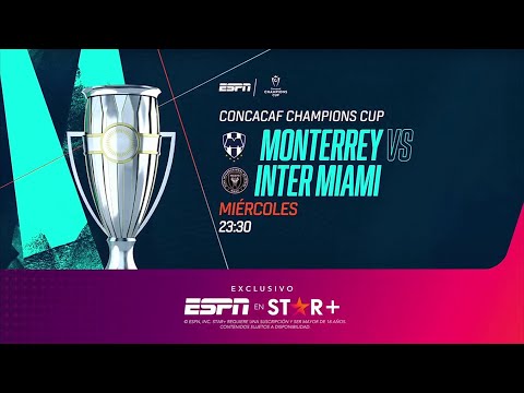 Monterrey VS. Inter Miami - CONCACAF Champions Cup - 4vos de Final VUELTA - Star+ PROMO
