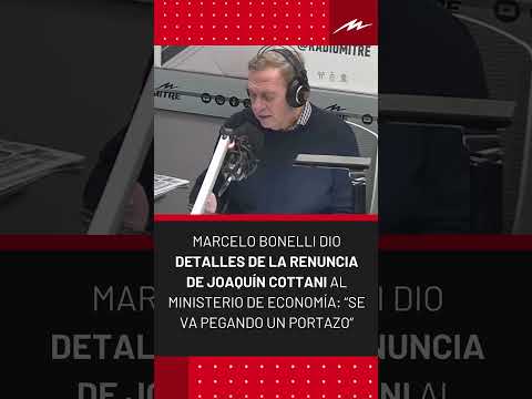 Marcelo Bonelli, sobre la renuncia de Cottani al Ministerio de Economía: “Se va pegando un portazo”