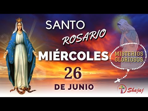 SANTO ROSARIO DE HOY MIÉRCOLES 26 DE JUNIO
