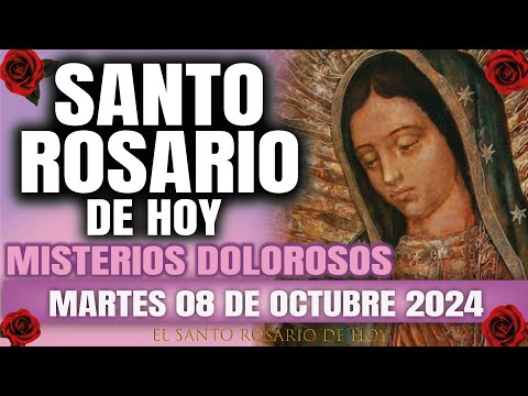 EL SANTO ROSARIO DE HOY MARTES 08 DE OCTUBRE 2024 MISTERIOS DOLOROSOS - EL SANTO ROSARIO DE HOY