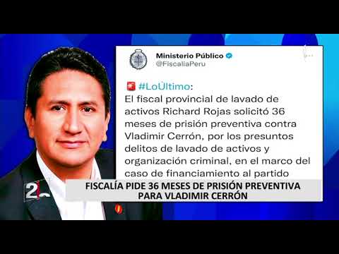 Vladimir Cerrón: Fiscalía solicita 36 meses de prisión preventiva para líder de Perú Libre (3/2)