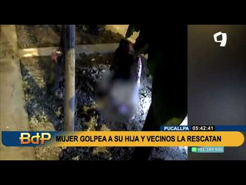 Pucallpa: mujer golpea a su hijo y vecinos la rescatan