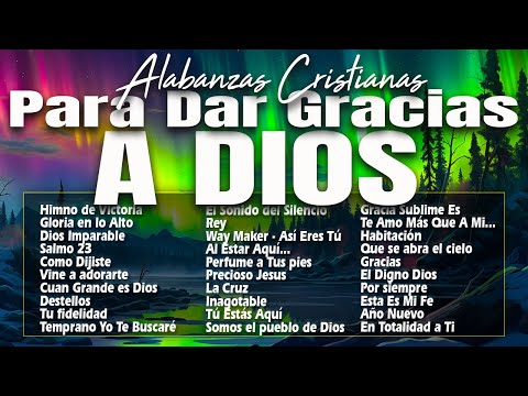 MUSICA CRISTIANA PARA SENTIR LA PRESENCIA DE DIOS  HERMOSAS ALABANZAS CRISTIANAS DE ADORACION 2024