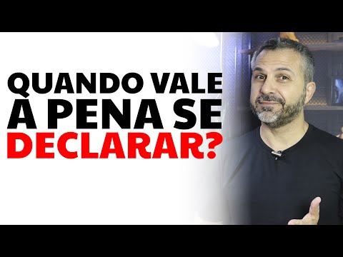 Quando vale a pena se declarar?