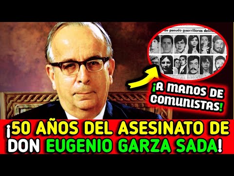 ASESINAT0 DON EUGENIO GARZA SADA EN MONTERREY HACE 50 AÑOS