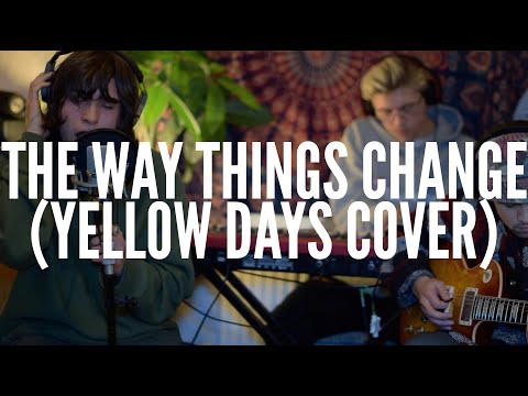 Quarantine Sessions 7: The Way Things Change (Yellow Days Cover)