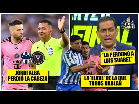 Monterrey BAILÓ al Inter Miami. Jordi Alba, EXPULSADO. ¿Debieron ECHAR a Suárez? | Futbol Picante