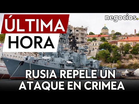 ÚLTIMA HORA | Rusia repele un ataque en la península de Crimea