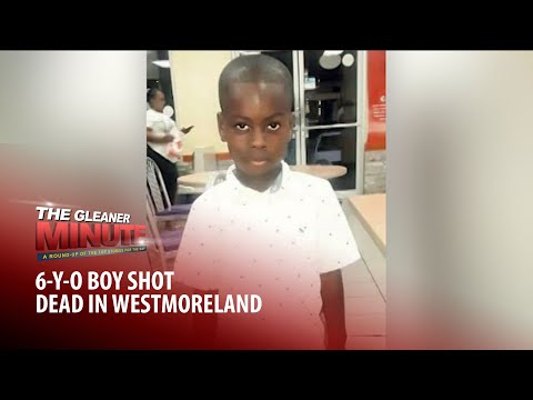 THE GLEANER MINUTE: 6-y-o shot dead | Student collapses, dies | AG grilled | Speed Limit protest