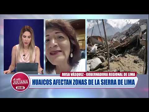 Gobernadora regional pide ayuda humanitaria tras huaicos que afectaron zonas de la sierra de Lima