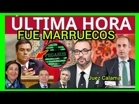 #ÚLTIMAHORA - JUEZ CALAMA (PEGASUS) - 'FUE MARRUECOS'