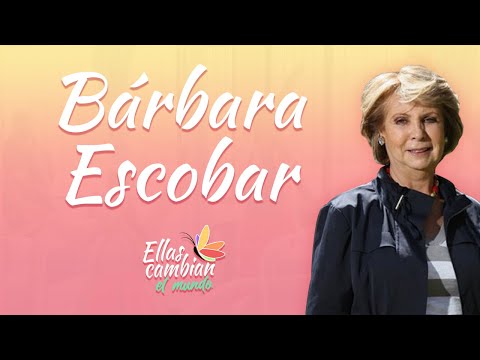 Bárbara Escobar - Un legado que trasforma vidas - Ellas cambian el mundo en Teleamiga