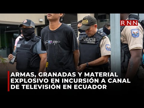 Policía incautó armas, granadas y material explosivo tras incursión a canal de televisión en Ecuador