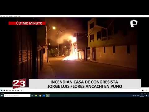 Puno: incendian la casa del congresista Jorge Luis Flores Ancachi