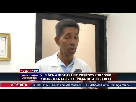Vuelven a registrarse ingresos por Covid y dengue en Hospital Infantil Robert Reid