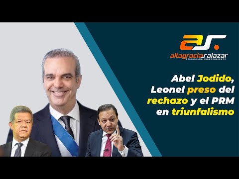Abel Jodido, Leonel preso del rechazo y el PRM en triunfalismo, SM, abril 11, 2023
