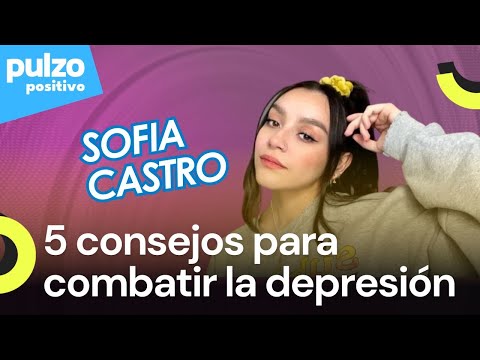 Sofia Castro nos da 5 consejos para combatir la depresión | Pulzo Positivo