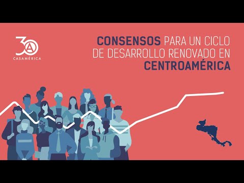 Consensos para un ciclo de desarrollo renovado en Centroamérica