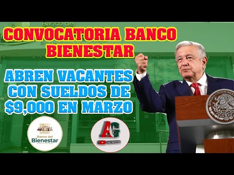 NO ESPERES MAS  POSTULATE al Banco del Bienestar ABREN VACANTES ofrecen SUELDOS de $9,000 pesos