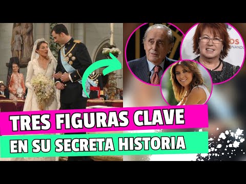 TRES FIGURAS CLAVE de su SECRETA HISTORIA de AMOR 20 años del ANUNCIO de BODA de FELIPE y LETIZIA