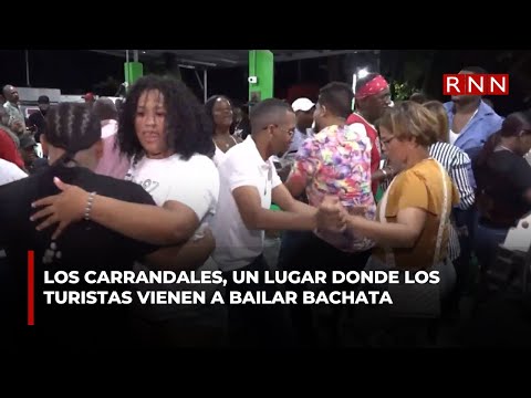 Los Carrandales, un lugar donde los turistas vienen a bailar bachata