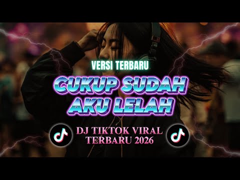 🔥 DJ TIKTOK TERBARU 2026 | CUKUP SUDAH AKU LELAH | DJ KILAS