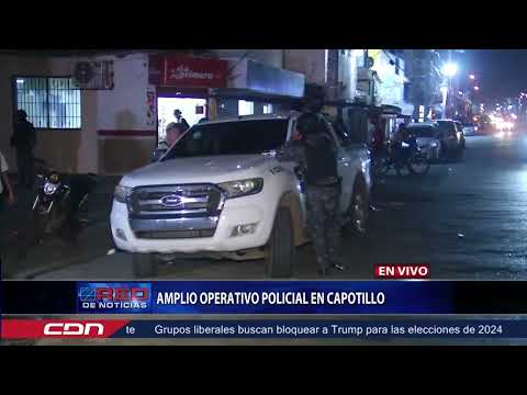 Amplio operativo policial en Capotillo