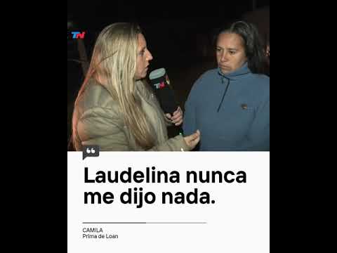 Tras la declaración de Laudelina, habló Camila, prima de Loan: 'Es muy raro'