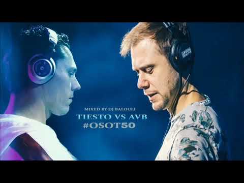 Tiesto vs Armin van Buuren Trance Mix 2019 @ DJ Balouli Closing #OSOT50
