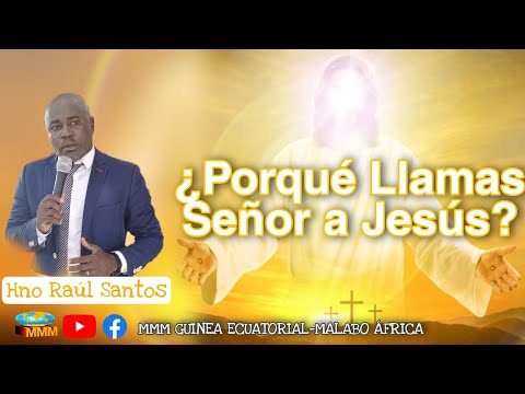 ¿Porqué llamas Señor a Jesús | Hno Raúl Santos