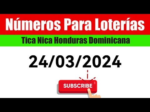 Numeros Para Las Loterias HOY 24/03/2024 BINGOS Nica Tica Honduras Y Dominicana