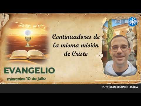 Evangelio de hoy, 10 de julio de 2024 | Continuadores de la misma misión de Cristo