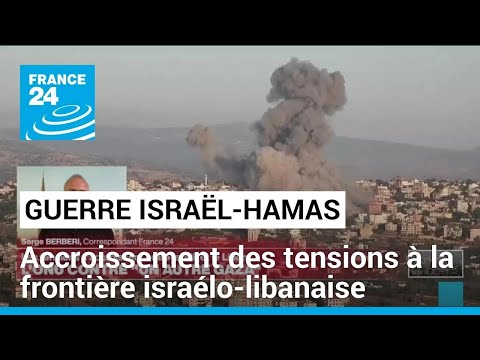 Guerre Israël-Hamas : accroissement des tensions à la frontière israélo-libanaise • FRANCE 24